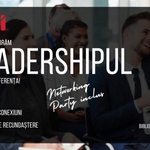 Vino să celebrăm leadershipul care face diferența!